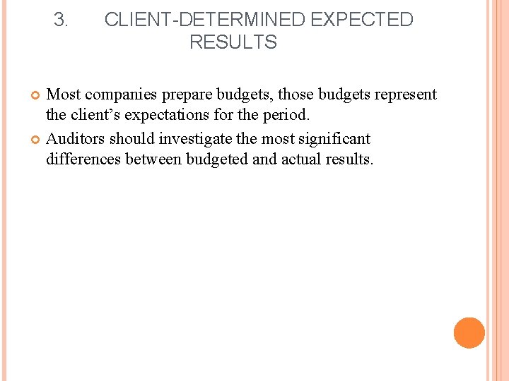 3. CLIENT-DETERMINED EXPECTED RESULTS Most companies prepare budgets, those budgets represent the client’s expectations