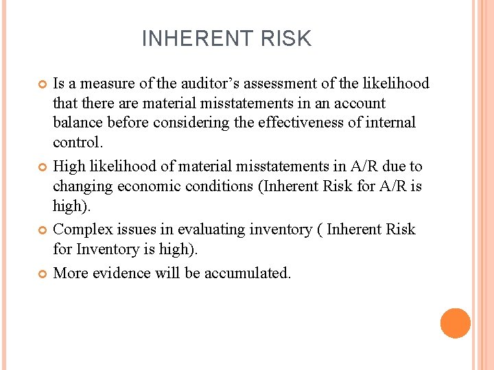 INHERENT RISK Is a measure of the auditor’s assessment of the likelihood that there