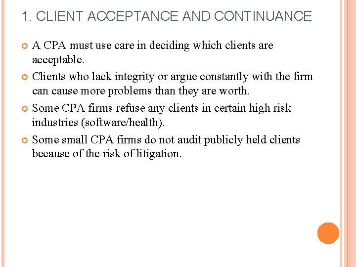 1. CLIENT ACCEPTANCE AND CONTINUANCE A CPA must use care in deciding which clients