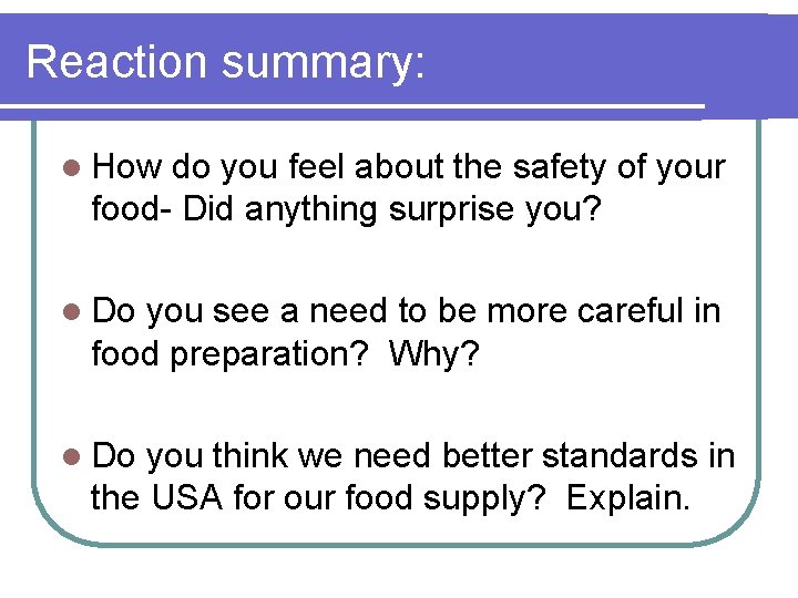 Reaction summary: l How do you feel about the safety of your food- Did