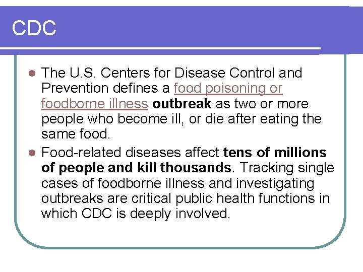 CDC The U. S. Centers for Disease Control and Prevention defines a food poisoning