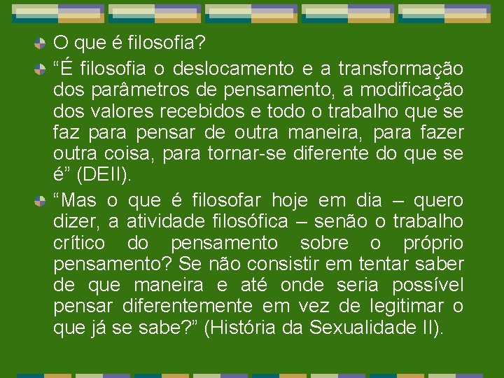 O que é filosofia? “É filosofia o deslocamento e a transformação dos parâmetros de