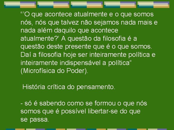 “’O que acontece atualmente e o que somos nós, nós que talvez não sejamos