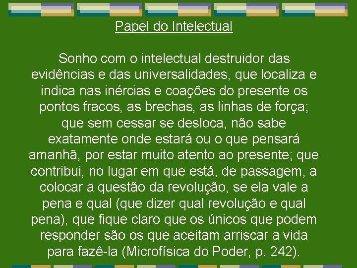 Papel do Intelectual Sonho com o intelectual destruidor das evidências e das universalidades, que