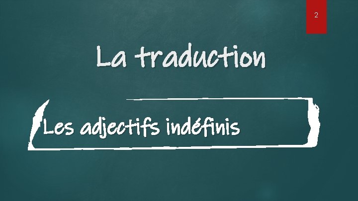 2 La traduction Les adjectifs indéfinis 