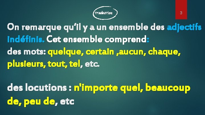 traduction 3 On remarque qu‘il y a un ensemble des adjectifs indéfinis. Cet ensemble