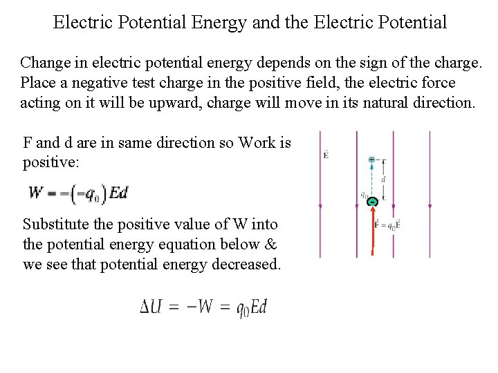 Electric Potential Energy and the Electric Potential Change in electric potential energy depends on