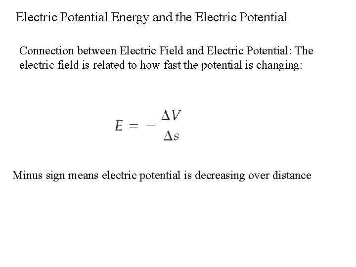 Electric Potential Energy and the Electric Potential Connection between Electric Field and Electric Potential: