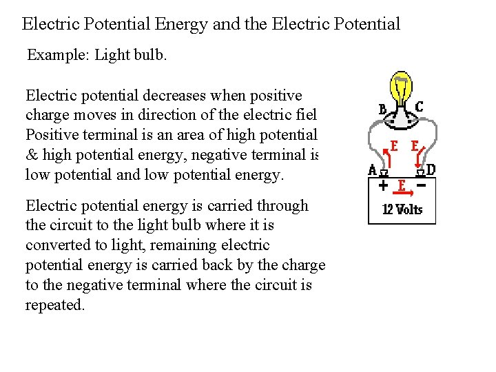 Electric Potential Energy and the Electric Potential Example: Light bulb. Electric potential decreases when