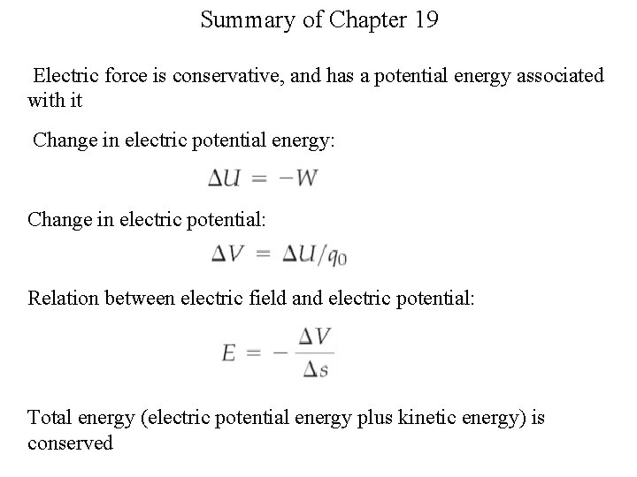 Summary of Chapter 19 Electric force is conservative, and has a potential energy associated