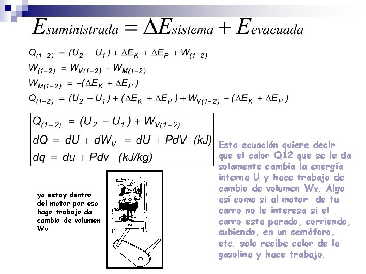 yo estoy dentro del motor por eso hago trabajo de cambio de volumen Wv