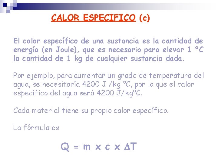 CALOR ESPECIFICO (c) El calor específico de una sustancia es la cantidad de energía