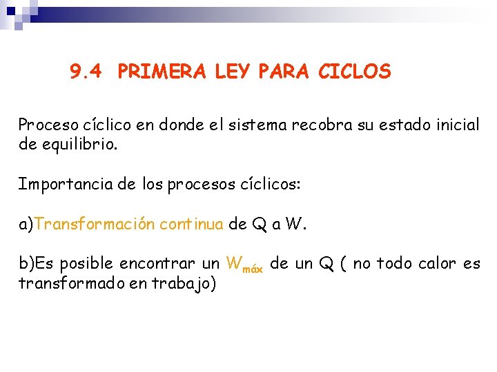 9. 4 PRIMERA LEY PARA CICLOS Proceso cíclico en donde el sistema recobra su