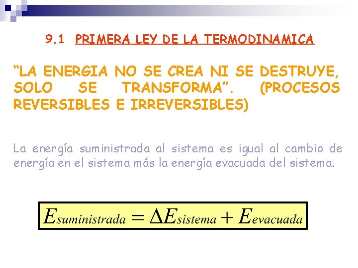 9. 1 PRIMERA LEY DE LA TERMODINAMICA “LA ENERGIA NO SE CREA NI SE