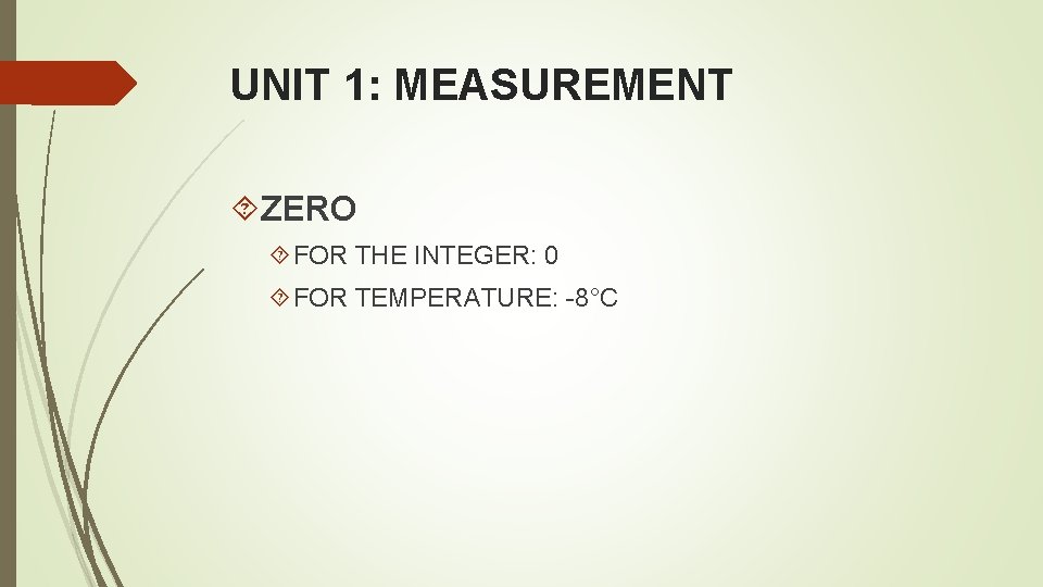 UNIT 1: MEASUREMENT ZERO FOR THE INTEGER: 0 FOR TEMPERATURE: -8°C 