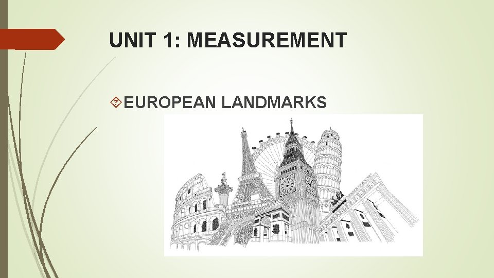 UNIT 1: MEASUREMENT EUROPEAN LANDMARKS 