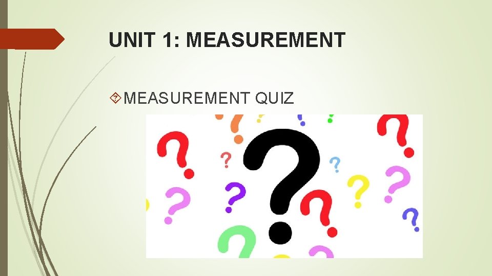 UNIT 1: MEASUREMENT QUIZ UNIT 1: MEASUREMENT QUIZ
