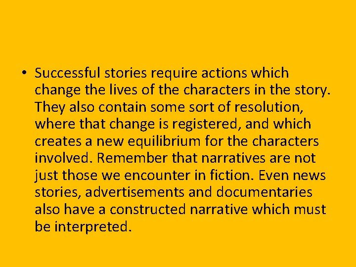  • Successful stories require actions which change the lives of the characters in