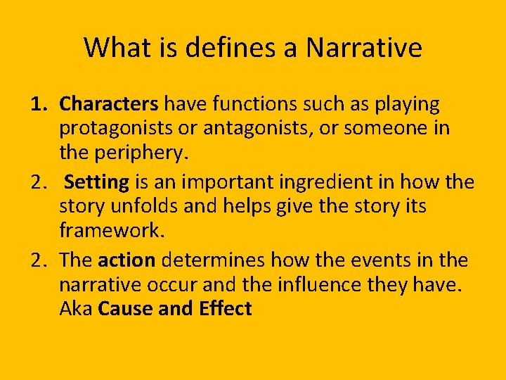 What is defines a Narrative 1. Characters have functions such as playing protagonists or