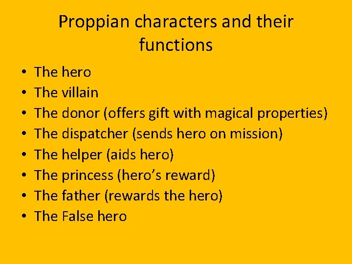 Proppian characters and their functions • • The hero The villain The donor (offers