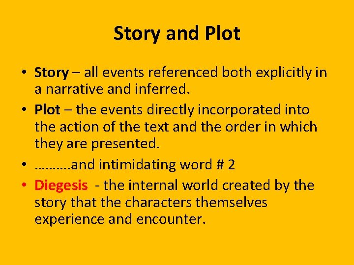 Story and Plot • Story – all events referenced both explicitly in a narrative