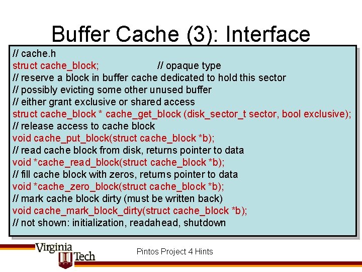 Buffer Cache (3): Interface // cache. h struct cache_block; // opaque type // reserve