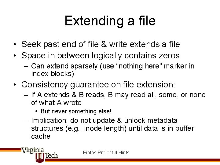 Extending a file • Seek past end of file & write extends a file