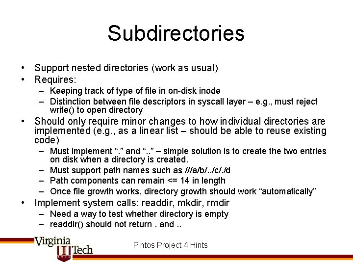 Subdirectories • Support nested directories (work as usual) • Requires: – Keeping track of