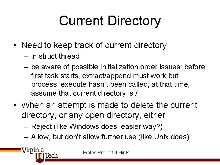 Current Directory • Need to keep track of current directory – in struct thread