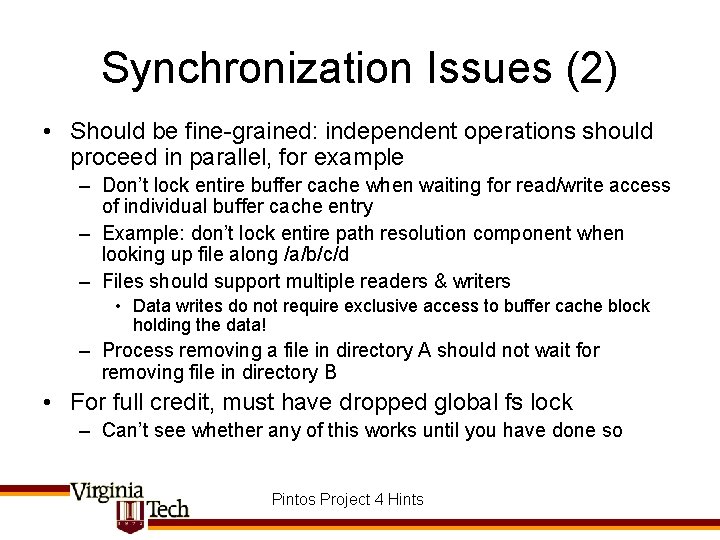 Synchronization Issues (2) • Should be fine-grained: independent operations should proceed in parallel, for