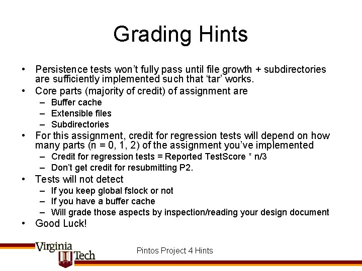 Grading Hints • Persistence tests won’t fully pass until file growth + subdirectories are