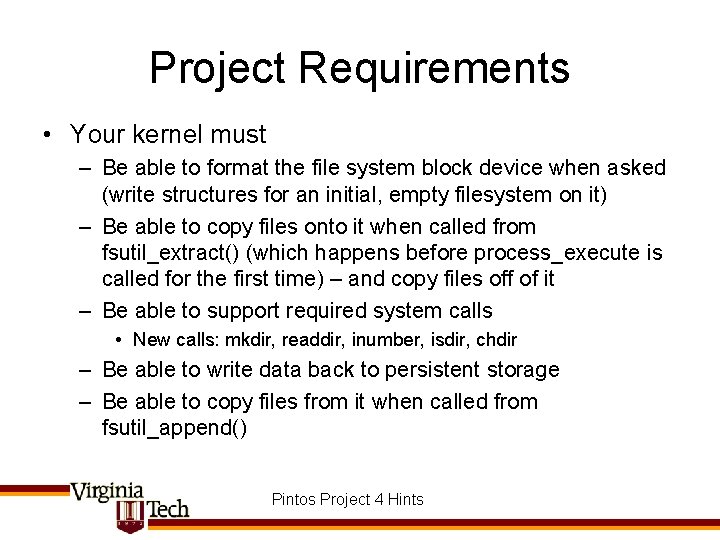 Project Requirements • Your kernel must – Be able to format the file system