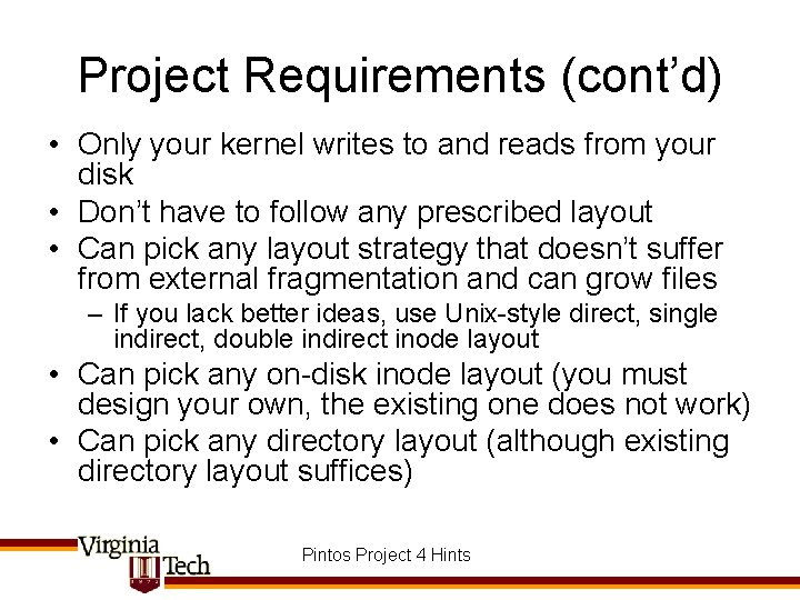Project Requirements (cont’d) • Only your kernel writes to and reads from your disk