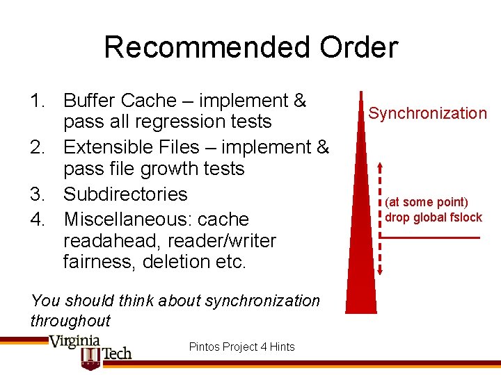 Recommended Order 1. Buffer Cache – implement & pass all regression tests 2. Extensible