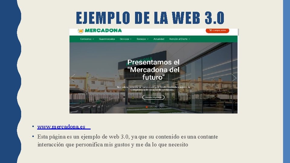 EJEMPLO DE LA WEB 3. 0 • www. mercadona. es • Esta página es