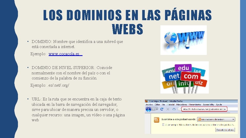 LOS DOMINIOS EN LAS PÁGINAS WEBS • DOMINIO: Nombre que identifica a una subred