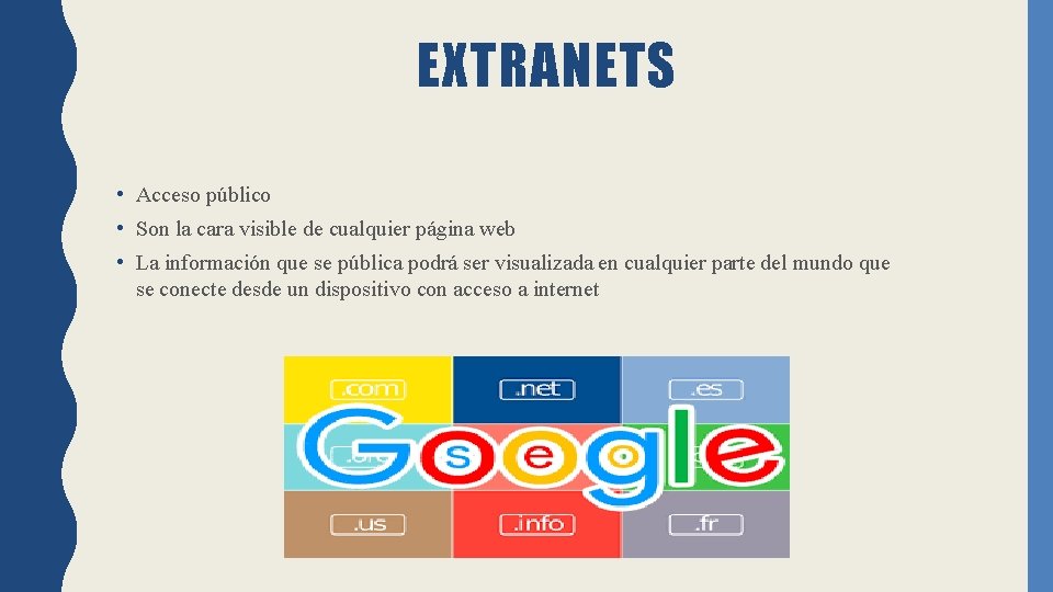 EXTRANETS • Acceso público • Son la cara visible de cualquier página web •