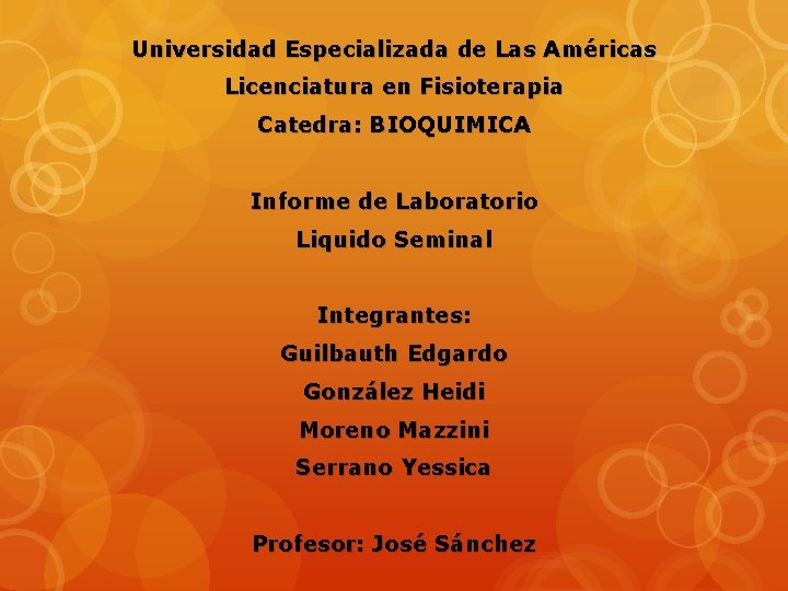Universidad Especializada de Las Américas Licenciatura en Fisioterapia Catedra: BIOQUIMICA Informe de Laboratorio Liquido