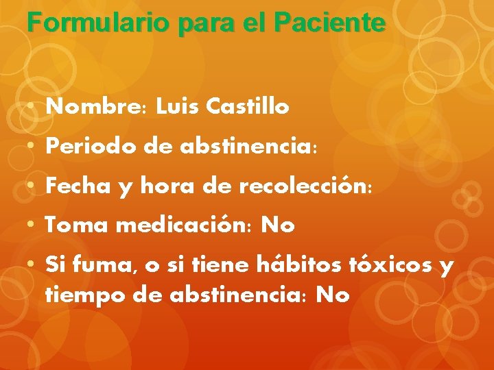 Formulario para el Paciente • Nombre: Luis Castillo • Periodo de abstinencia: • Fecha