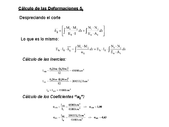 Cálculo de las Deformaciones dij Despreciando el corte Lo que es lo mismo: Cálculo