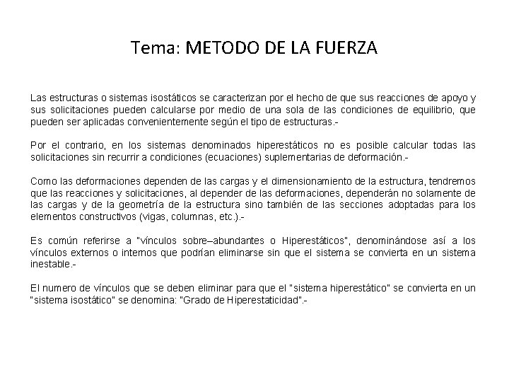 Tema: METODO DE LA FUERZA Las estructuras o sistemas isostáticos se caracterizan por el