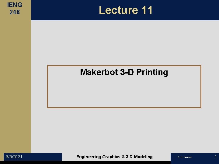IENG 248 Lecture 11 Makerbot 3 -D Printing 6/5/2021 Engineering Graphics & 3 -D
