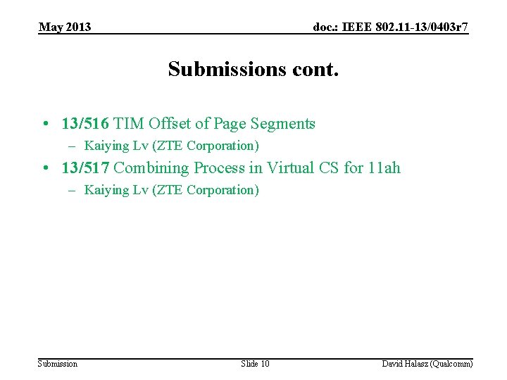 May 2013 doc. : IEEE 802. 11 -13/0403 r 7 Submissions cont. • 13/516