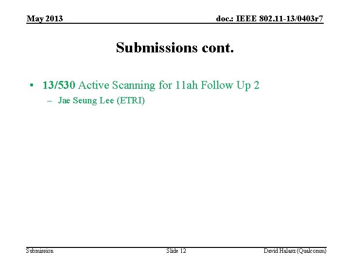 May 2013 doc. : IEEE 802. 11 -13/0403 r 7 Submissions cont. • 13/530
