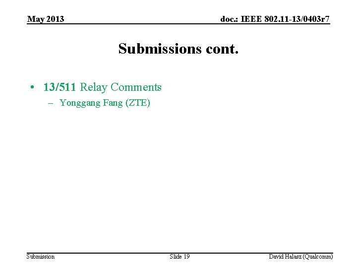 May 2013 doc. : IEEE 802. 11 -13/0403 r 7 Submissions cont. • 13/511