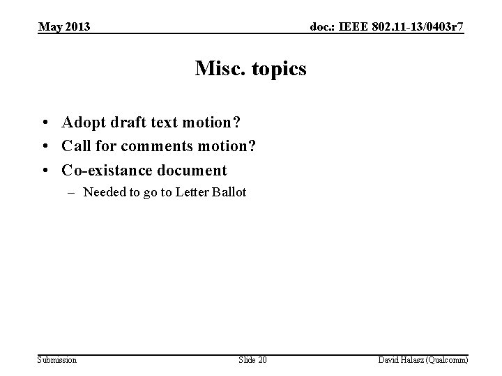 May 2013 doc. : IEEE 802. 11 -13/0403 r 7 Misc. topics • Adopt
