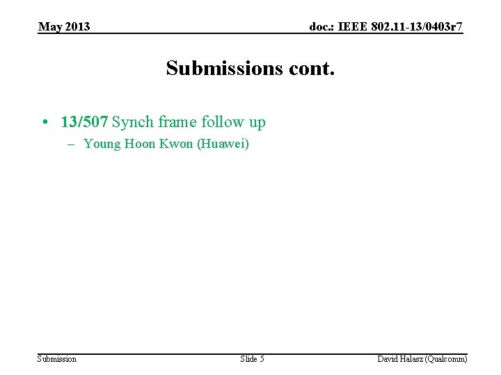 May 2013 doc. : IEEE 802. 11 -13/0403 r 7 Submissions cont. • 13/507