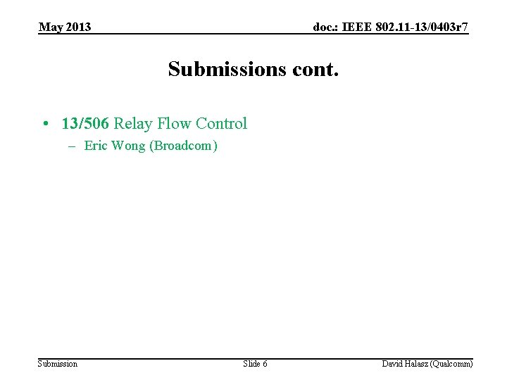May 2013 doc. : IEEE 802. 11 -13/0403 r 7 Submissions cont. • 13/506