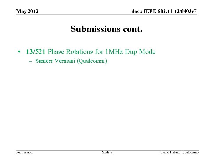 May 2013 doc. : IEEE 802. 11 -13/0403 r 7 Submissions cont. • 13/521
