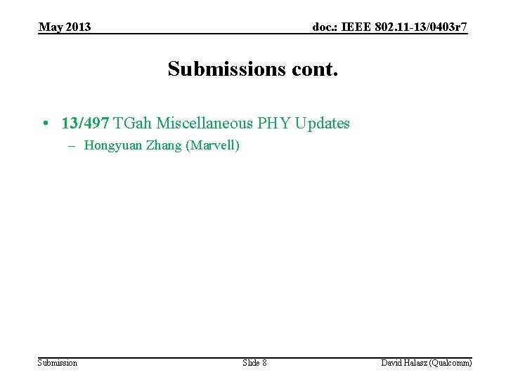 May 2013 doc. : IEEE 802. 11 -13/0403 r 7 Submissions cont. • 13/497